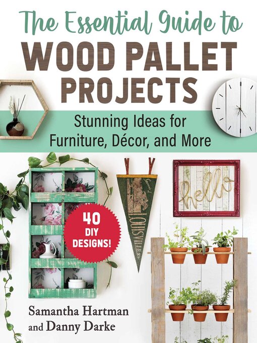 Title details for The Essential Guide to Wood Pallet Projects by Samantha Hartman - Available